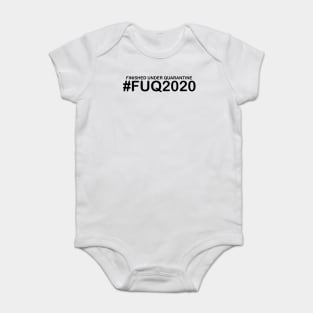 Finished Under Quarantine FUQ2020 Humorous Graduation, Sarcastic Quotes and Sayings Text Acronyms Baby Bodysuit